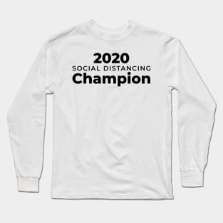 2020 Social Distance Champion (black) Long Sleeve T-Shirt
